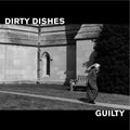 Dirty Dishes - Guilty Vinyl LP