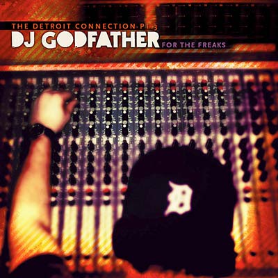 DJ GODFATHER - For The Freaks: The Detroit Connection Part 3 CD
