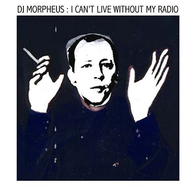 DJ MORPHEUS - I Can't Live Without My Radio CD CD