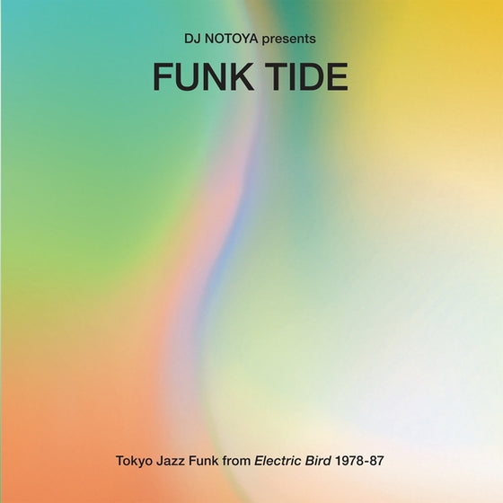 DJ NOTOYA - Funk Tide: Tokyo Jazz-Funk From Electric Bird 1978-87 CD