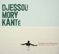 DJESSOU MORY KANTE - River Strings CD CD