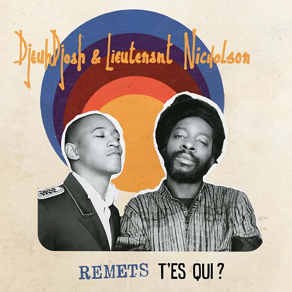 DJEUHDJOAH & LIEUTENANT NICHOLSON - Remets T'es Qui? CD CD