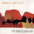 Domenico - The Good is a Big God Vinyl LP Printed Insert, Download Card Included