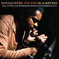 DONALD BYRD & THE BLACKBYRDS - Live at the Jazz Workshop, Boston September 4th 1973 CD CD