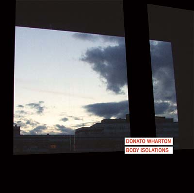 DONATO WHARTON - Body Isolations CD CD