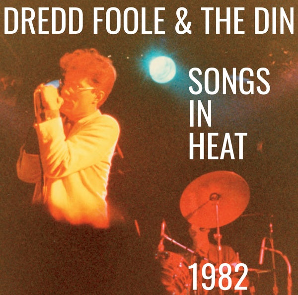 DREDD FOOLE AND THE DIN - Songs In Heat (1982) CD CD