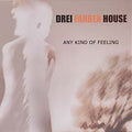DREI FARBEN HOUSE - Any Kind of Feeling CD CD