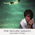 Durutti Column - Sporadic Three CD CD