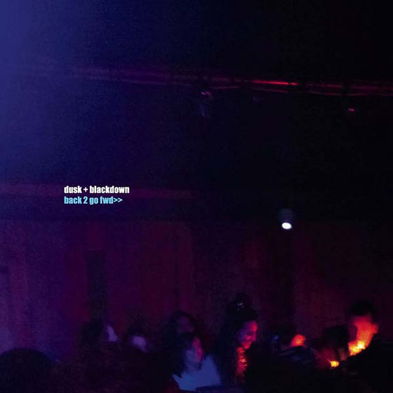 DUSK + BLACKDOWN - Back 2 Go FWD>> EP Vinyl 2x12"