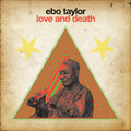 Ebo Taylor - Love And Death Vinyl 2LP Gatefold