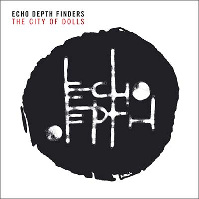 ECHO DEPTH FINDERS - The City of Dolls CD CD