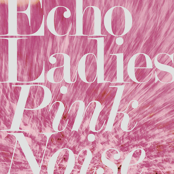 Echo Ladies - Pink Noise CD CD