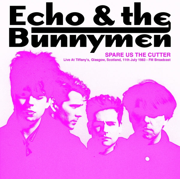 Echo & The Bunnymen - Spare Us The Cutter: Live At Tiffany's, Glasgow, Scotland, 11th July 1983 - FM Broadcast (Pink Vinyl) Vinyl LP