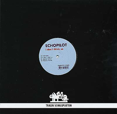 ECHOPILOT - I Don't Think So Vinyl 12"