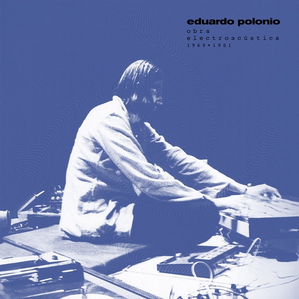 Eduardo Polonio - Obra Electroacustica 1969-1981 Vinyl 2LP
