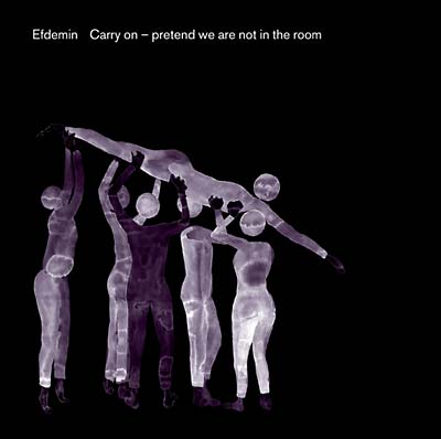 EFDEMIN - Carry On -- Pretend We Are Not In The Room CD
