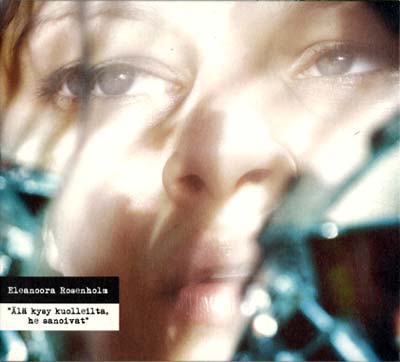 ELEANOORA ROSENHOLM - Älä Kysy Kuolleilta, He Sanoivat CD CD