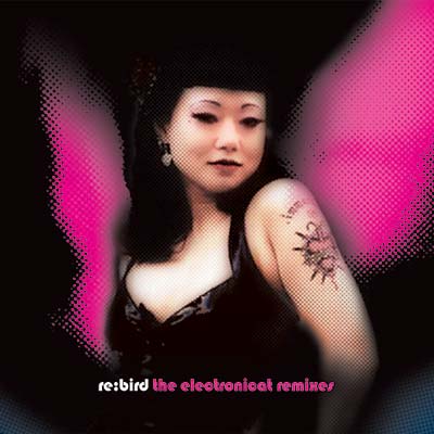 ELECTRONICAT - Re: Bird -- The Electronicat Remixes CD CD