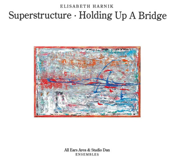 ELISABETH HARNIK - Superstructure - Holding Up A Bridge CD