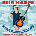 Erin Harpe - Let The Mermaids Flirt With Me: A Tribute To Mississippi John Hurt CD