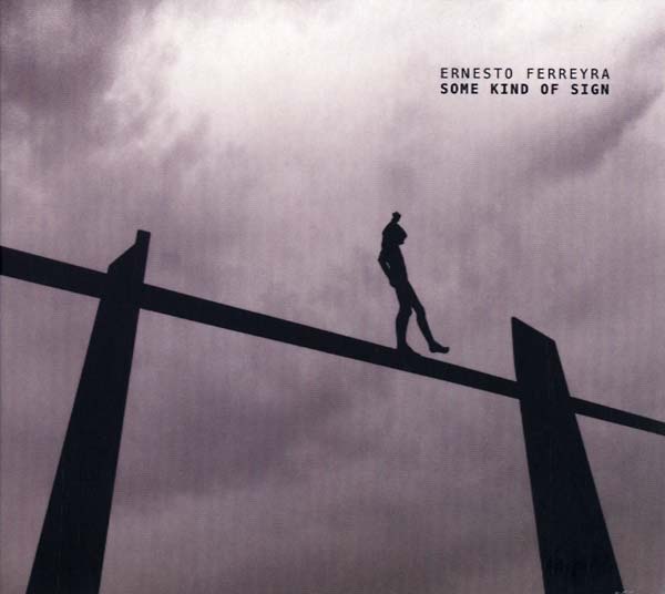 ERNESTO FERREYRA - Some Kind of Sign CD CD
