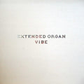 EXTENDED ORGAN - Vibe Vinyl LP