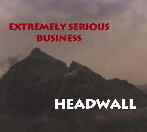 EXTREMELY SERIOUS BUSINESS - Headwall CD