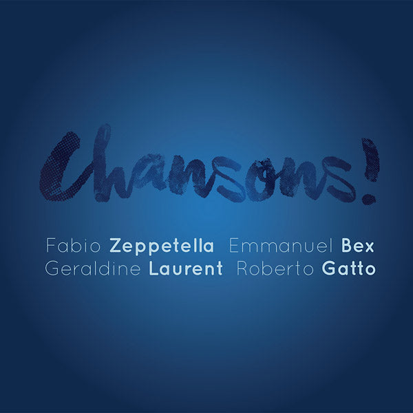 FABIO ZEPPETELLA/EMMANUEL BEX/GERALDINE LAURENT/RO - Chansons! CD CD