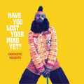 Fantastic Negrito - Have You Lost Your Mind Yet? Vinyl