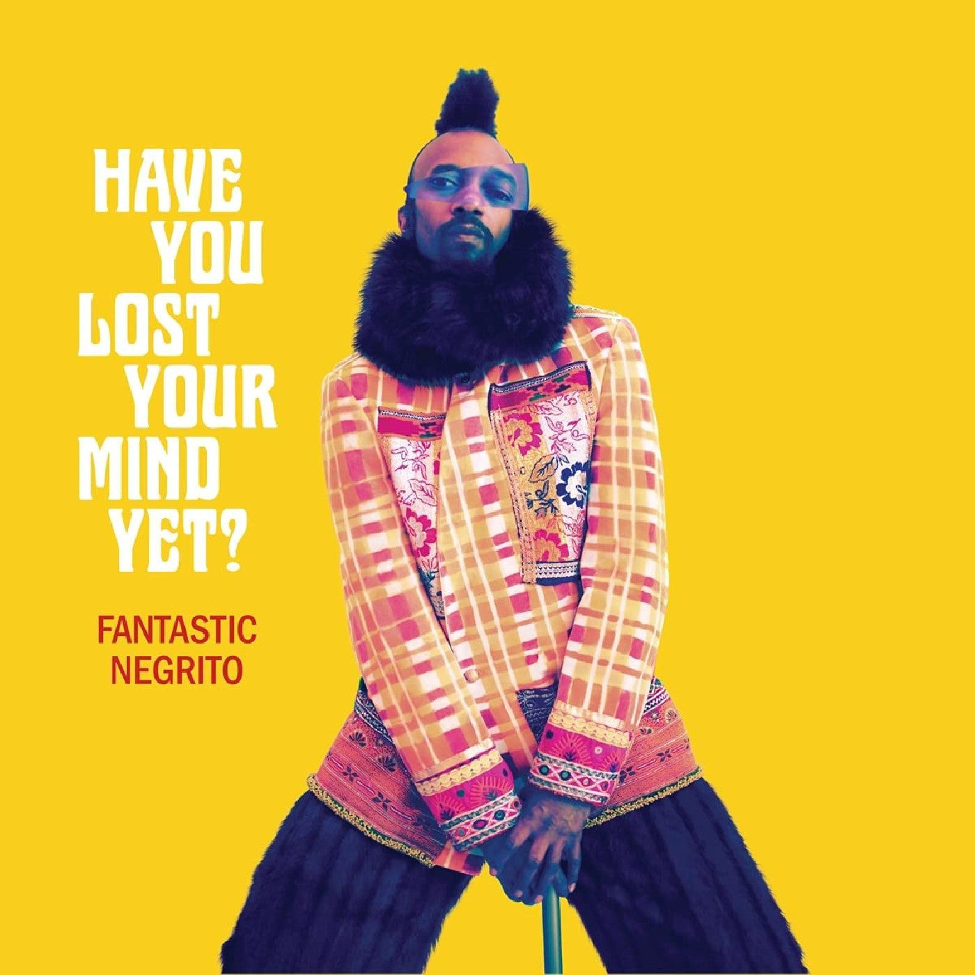 Fantastic Negrito - Have You Lost Your Mind Yet? CD