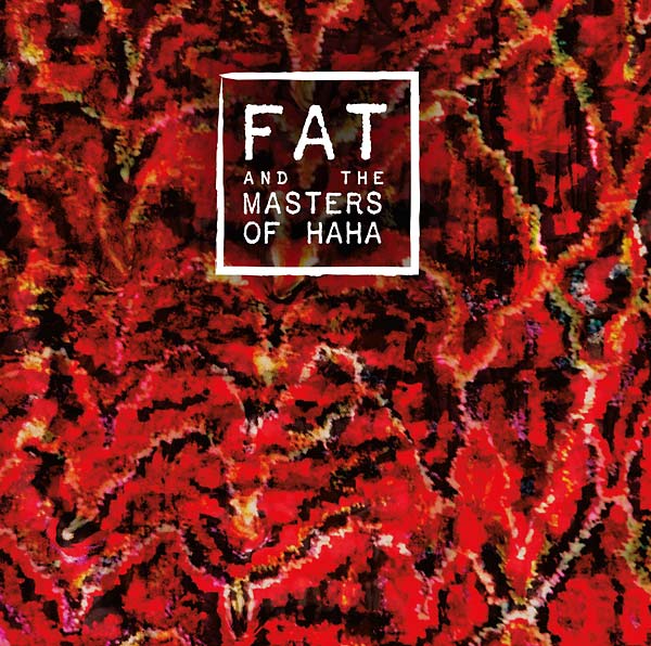 FAT AND THE MASTERS OF HAHA - FAT and the Masters of Haha Vinyl 2LP