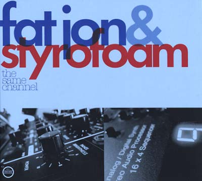 FAT JON & STYROFOAM - The Same Channel CD CD