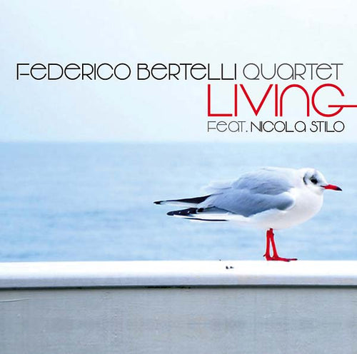 FEDERICO BERTELLI QUARTET FEAT. NICOLA STILO - Living CD CD