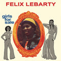 FELIX LEBARTY - Girls For Sale Vinyl LP
