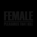 FEMALE - Pleasures That Kill CD 5CD BOX