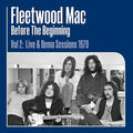 Fleetwood Mac - Before The Beginning Vol 2: Live & Demo Sessions 1970 Vinyl