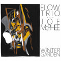 FLOW TRIO WITH JOE MCPHEE - Winter Garden CD CD