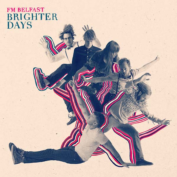 FM BELFAST - Brighter Days CD CD