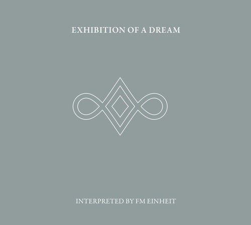 FM EINHEIT - Exhibition Of A Dream CD 2CD