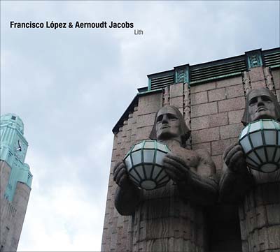 FRANCISCO LOPEZ & AERNOUDT JACOBS - Lith CD 2CD
