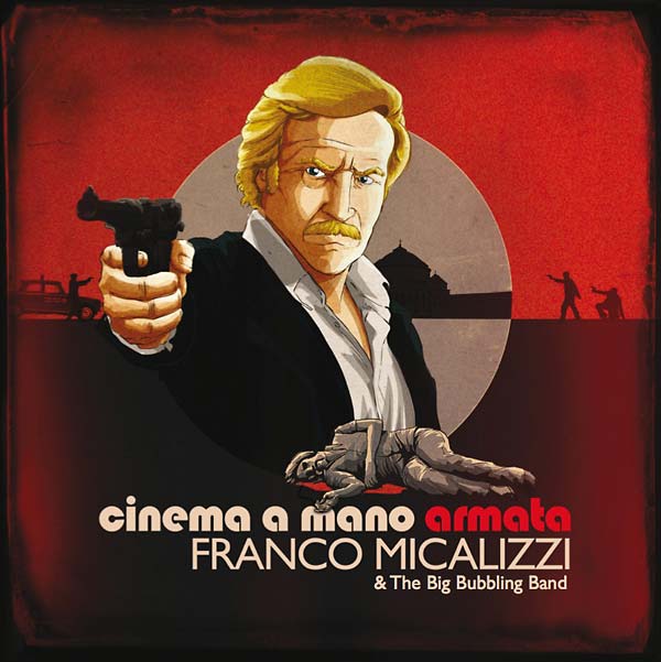 FRANCO MICALIZZI & THE BIG BUBBLING BAND - Cinema a Mano Armata CD CD