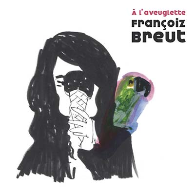 FRANCOIZ BREUT - A L'aveuglette CD CD