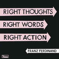 Franz Ferdinand - RIGHT THOUGHTS RIGHT WORDS RIGHT ACTION Vinyl LP + MP3 DL Card