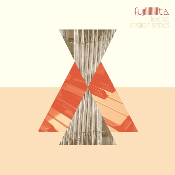 FUJIIIIIIIIIIITA - Live At Epsilon Spires [Lp] Vinyl