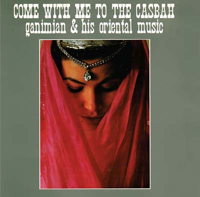 GANIMIAN & HIS ORIENTAL MUSIC - Come with Me to the Casbah CD CD