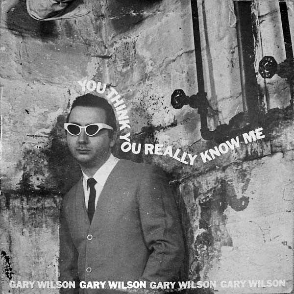 GARY WILSON - You Think You Really Know Me Vinyl LP