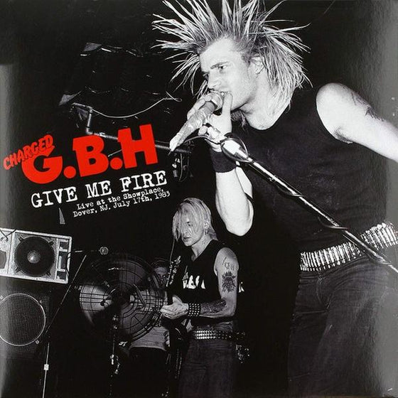 Gbh - Give Me Fire Live at The Showplace, Dover, NJ, July 17th, 1983 Vinyl LP