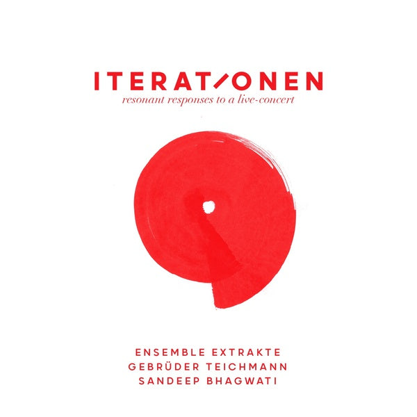 GEBRUDER TEICHMANN, ENSEMBLE EXTRAKTE & SANDEEP BH - Iterationen - Resonant Responses To A Live Concert CD CD