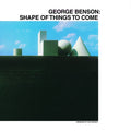 George Benson - Shape Of Things To Come Vinyl LP