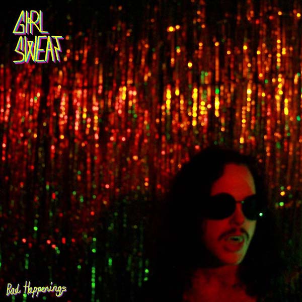 GIRL SWEAT - Bad Happenings Vinyl LP